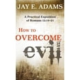 thumbnail image 1 of Pre-Owned How to Overcome Evil: A Practical Exposition of Romans 12: 14-21 (Paperback) 1596382228 9781596382220, 1 of 1