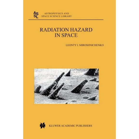 Astrophysics and Space Science Library Radiation Hazard in Space, Book 297, (Paperback)