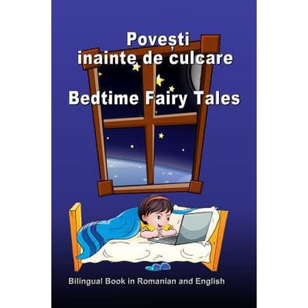 Povesti Inainte de Culcare. Bedtime Fairy Tales. Bilingual Book in Romanian and English: Dual Language Stories (Romanian (Paperback)