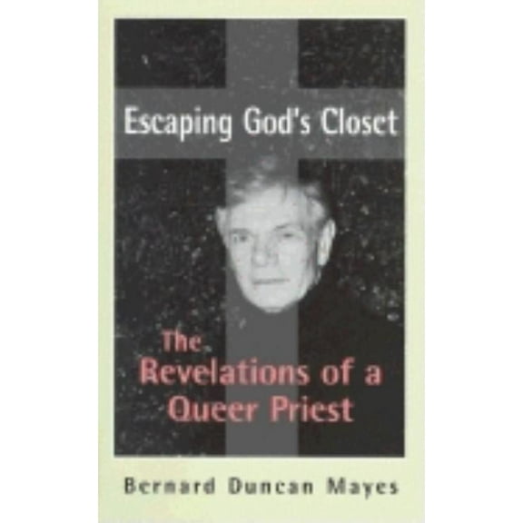 Escaping God's Closet : The Revelations of a Queer Priest (Hardcover)
