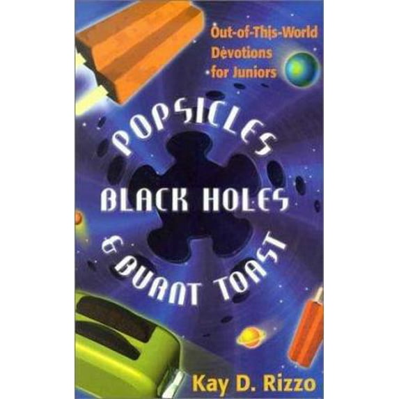 Pre-Owned Popsicles, Black Holes & Burnt Toast: Out-Of-This-World Devotions for Juniors (Hardcover) 0828015740 9780828015745