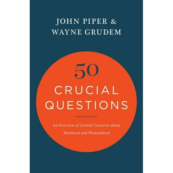 50 Crucial Questions: An Overview of Central Concerns about Manhood and Womanhood, (Paperback)