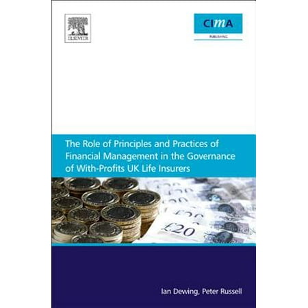 The Role of Principles and Practices of Financial Management in the Governance of With-Profits UK Life Insurers -