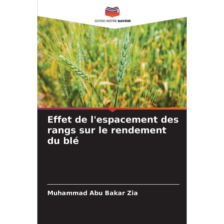 Effet de l espacement des rangs sur le rendement du bl&Atilde;&copy; (Paperback)