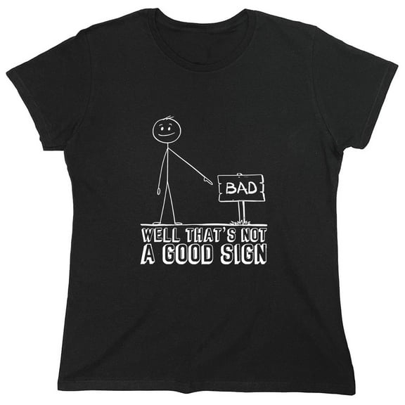 Well That's Not a Good Sarcastic Humor Novelty Funny Women's Casual Tees