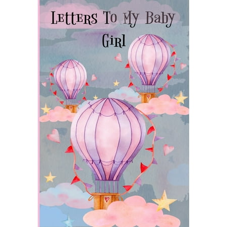 Letters To My Baby Girl: Pink Hot Air Balloons Writing Journal Diary Notebook Keepsake (Paperback)