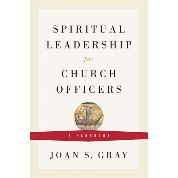 Spiritual Leadership for Church Officers: A Handbook (Paperback)
