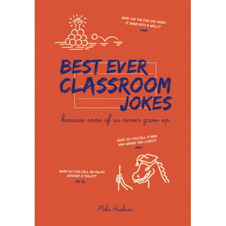 Best Ever Classroom Jokes : . . . Because Some of Us Never Grow