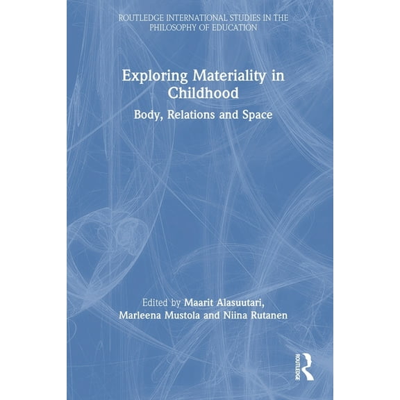 Routledge International Studies in the P Exploring Materiality in Childhood: Body, Relations and Space, (Paperback)