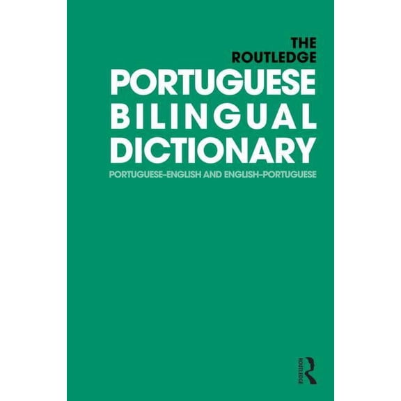 Routledge Bilingual Dictionaries The Routledge Portuguese Bilingual Dictionary (Revised 2014 edition): Portuguese-English and English-Portuguese, (Paperback)