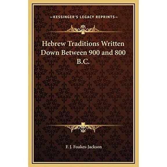 Hebrew Traditions Written Down Between 900 and 800 B.C. Hardcover 1169167659 9781169167650 F. J. Foakes-Jackson