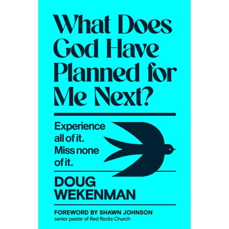 What Does God Have Planned for Me Next?: Experience All of It. Miss None of It., (Hardcover)