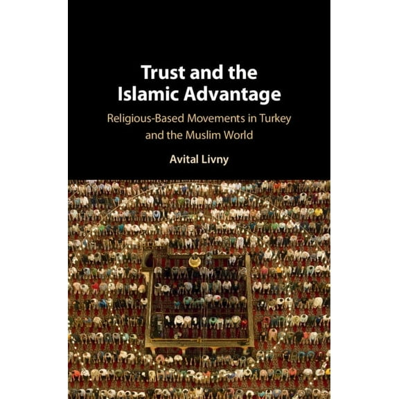Trust and the Islamic Advantage, (Hardcover)