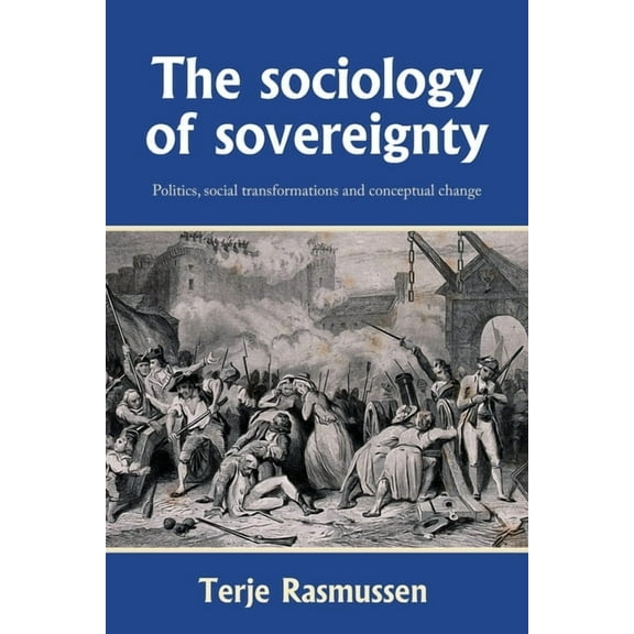 The Sociology of Sovereignty: Politics, Social Transformations and Conceptual Change, (Paperback)