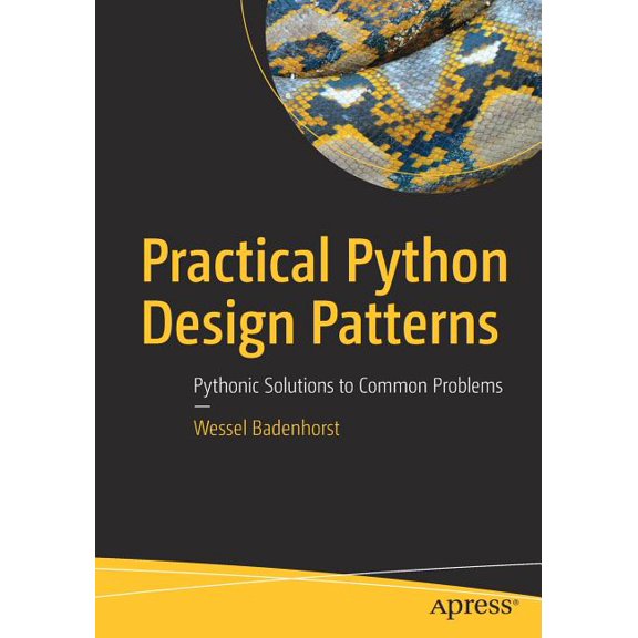 Practical Python Design Patterns: Pythonic Solutions to Common Problems, (Paperback)