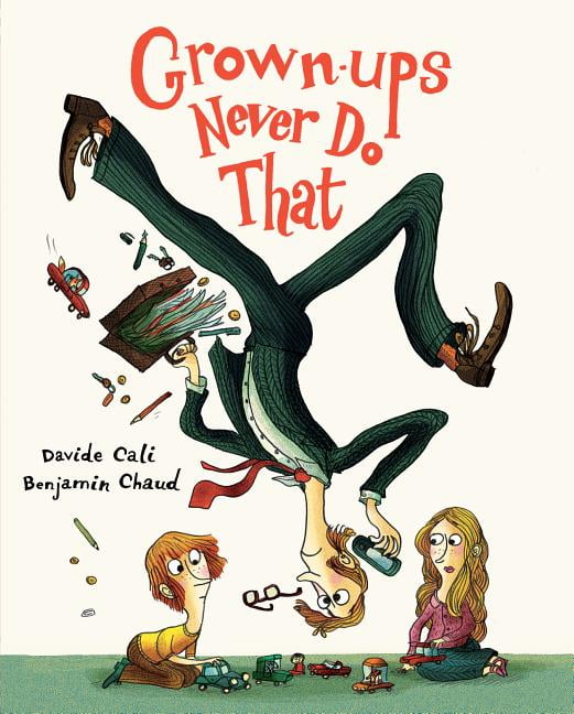 GrownUps Never Do That (funny Kids Book about Adults, Children's