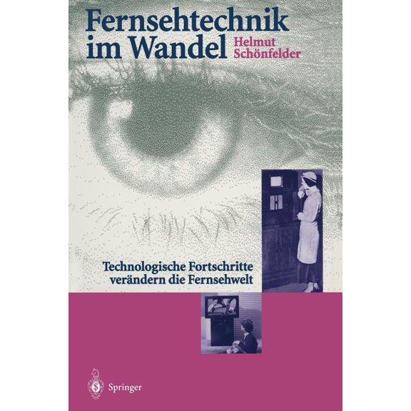 Edition Alcatel Sel Stiftung Fernsehtechnik Im Wandel: Technologische Fortschritte Verändern Die Fernsehwelt, (Paperback)