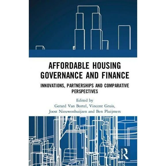 Affordable Housing Governance and Finance: Innovations, partnerships and comparative perspectives, (Hardcover)