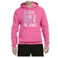 thumbnail image 2 of Believe There is Good in the World Positive Message Inspirational/Christian Unisex Graphic Hoodie Sweatshirt, Neon Pink, Small, 2 of 3