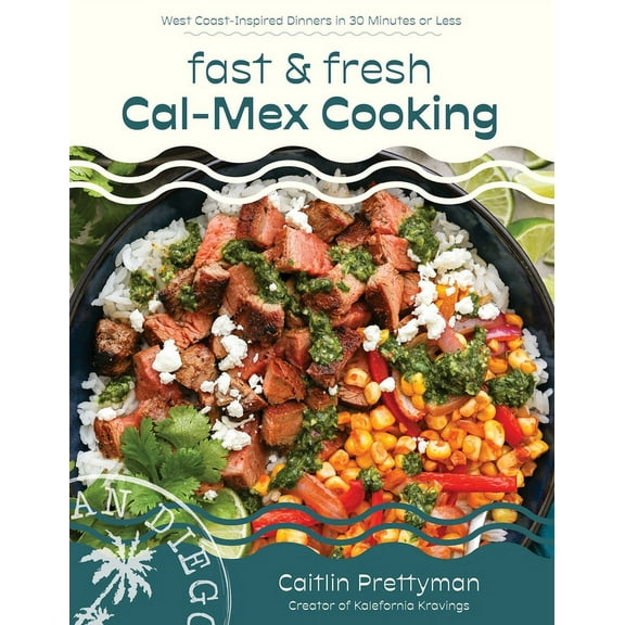 Fast and Fresh Cal-Mex Cooking: West Coast-Inspired Dinners in 30 Minutes or Less, (Paperback)
