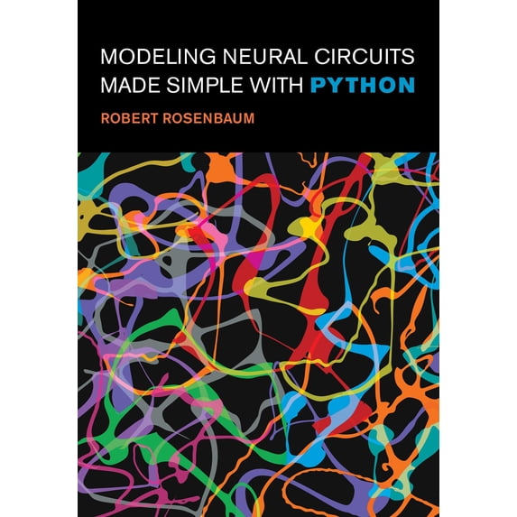 Pre-Owned Modeling Neural Circuits Made Simple with Python (Computational Neuroscience Series), 9780262548083, 0262548089, Paperback,