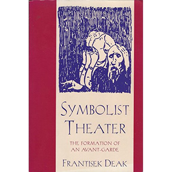 Pre-Owned Symbolist Theater: The Formation of an Avant-Garde (Paperback) 080184598X 9780801845987