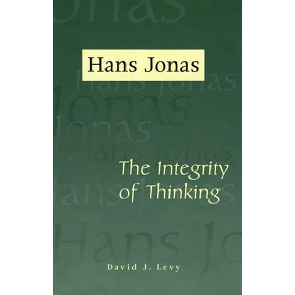 Pre-Owned Hans Jonas: The Integrity of Thinking (Hardcover) by David J Levy