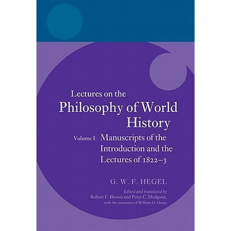 Hegel : Lectures on the Philosophy of World History, Volume I: Manuscripts of the Introduction and the Lectures of