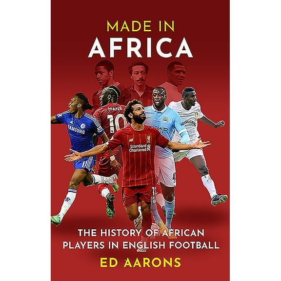 Made in Africa: The History of African Players in English Football (Paperback)
