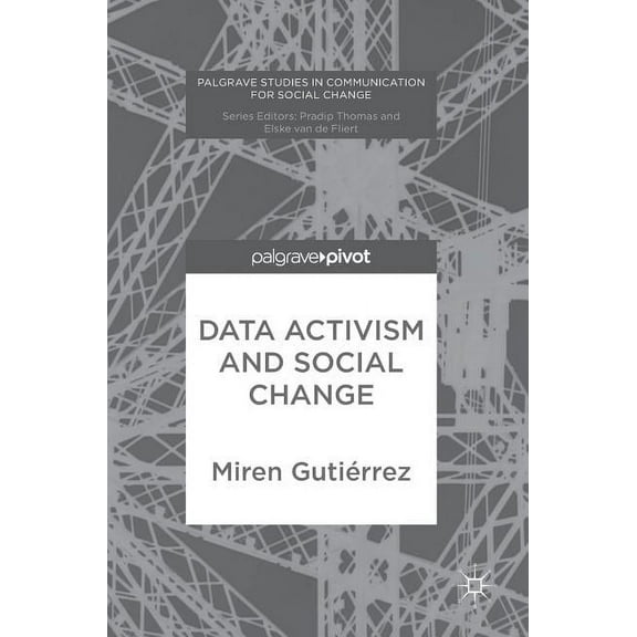 Palgrave Studies in Communication for So Data Activism and Social Change, (Hardcover)