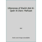 Pre-Owned Utterances of Shaikh Abd Al-Qadir Al-Jilani: Malfuzat (Paperback) 1882216032 9781882216031