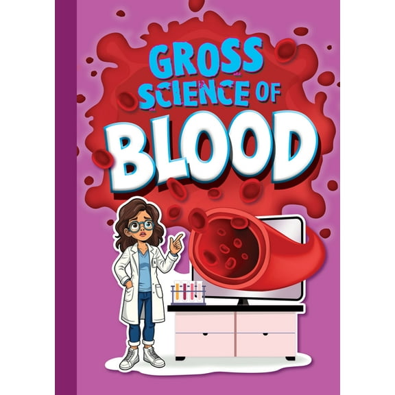Awesome, Disgusting Science Gross Science of Blood, (Hardcover)