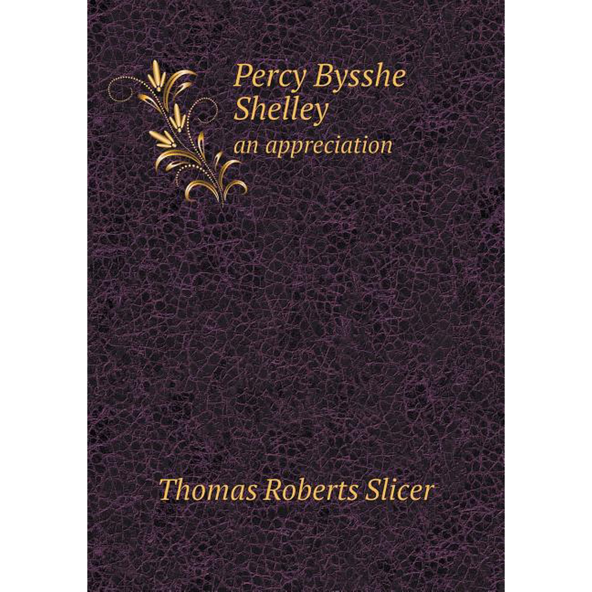 Percy Bysshe Shelley an appreciation (Paperback)