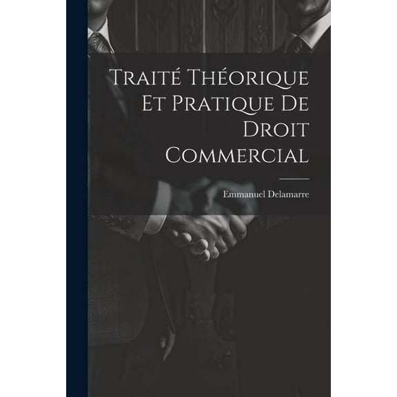 Traité Théorique Et Pratique De Droit Commercial (Paperback)