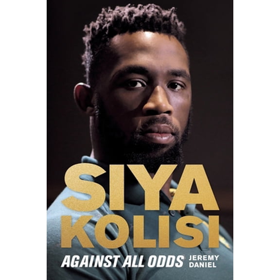 Pre-Owned Siya Kolisi: Against All Odds (Paperback) 1868429822 9781868429820