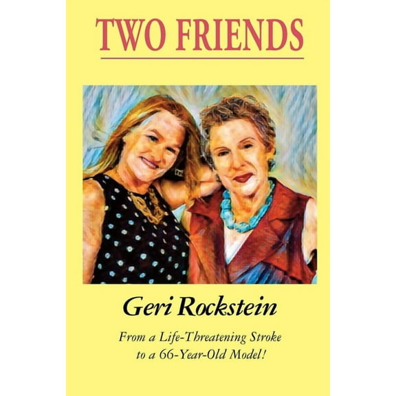 Two Friends-From a Life-Threatening Stroke to a 66-Year-Old Model (Paperback)