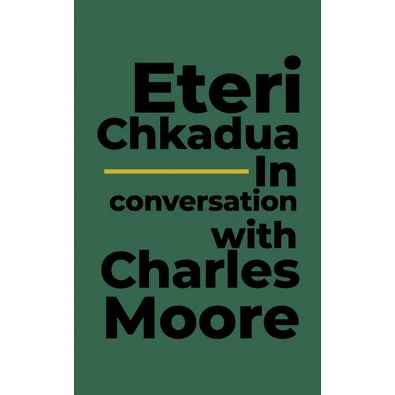 Eteri Chkadua In conversation with Charles Moore, (Paperback)