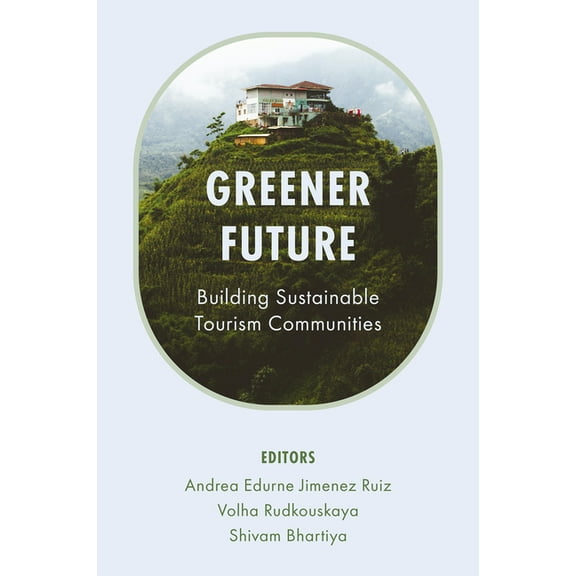 Greener Future: Building Sustainable Tourism Communities, (Hardcover)