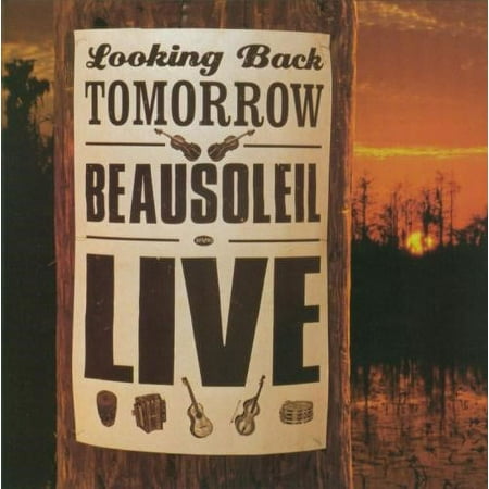 Looking Back Tomorrow Beausoleil Live