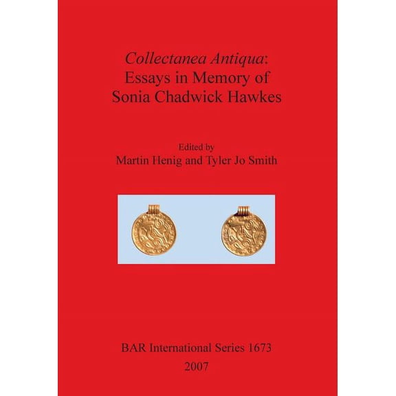 BAR International: Collectanea Antiqua: Essays in Memory of Sonia Chadwick Hawkes (Paperback)