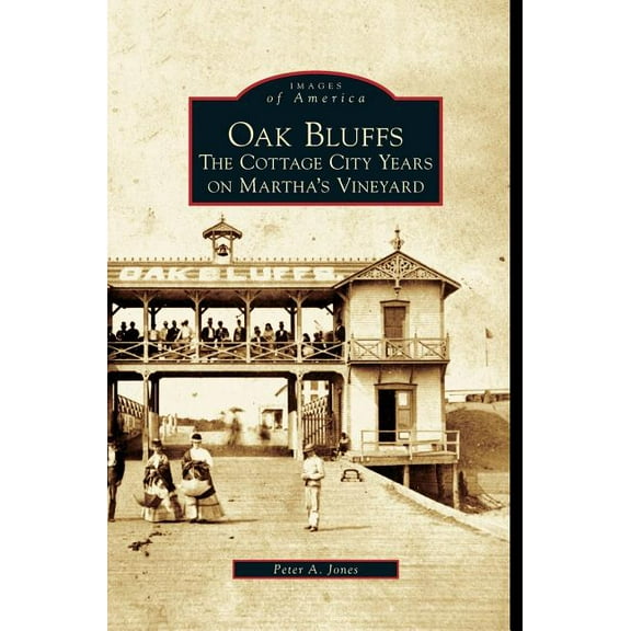 Oak Bluffs: The Cottage City Years on Martha's Vineyard (Hardcover)