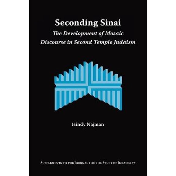Pre-Owned Seconding Sinai: The Development of Mosaic Discourse in Second Temple Judaism (Paperback) 1589834240 9781589834248
