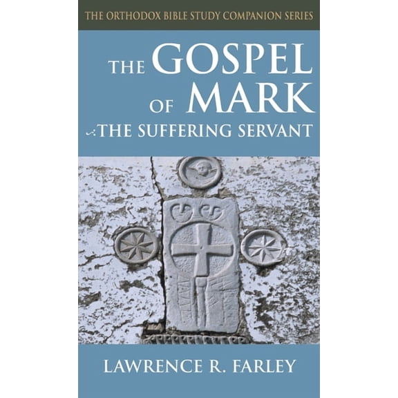 Orthodox Bible Study Companion Gospel of Mark: The Suffering Servant, (Hardcover)