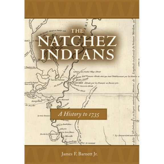 Pre-Owned Natchez Indians: A History to 1735 (Paperback) 1496807863 9781496807861