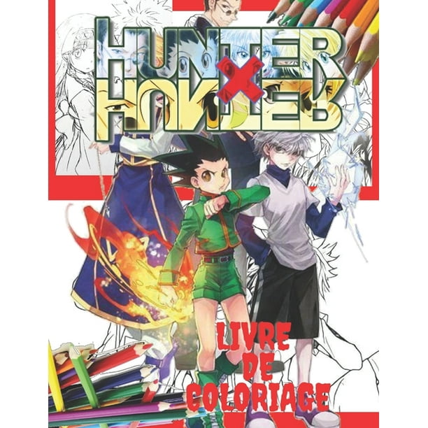 Hunter X Hunter Livre De Coloriage Incroyable Livre De Coloriage Hunter X Hunter Pour Les Enfants Et Les Adultes Sites De Qualite Et Divertissants Paperback Walmart Com Walmart Com