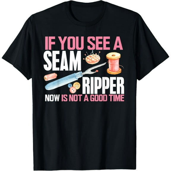 Sewing Shirt If you See Seam Ripper Funny Sewing Quilting T-Shirt