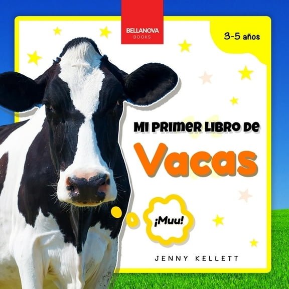 Mi Primer Libro de Animales My First Cow Book / Mi Primer Libro de Vacas: Curiosidades y actividades sobre vacas para niños 3-5 años, Book 4, (Paperback)