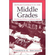 Applied Literacy in the Middle Grades: Introducing Children to Authentic Inquiry [Paperback - Used]