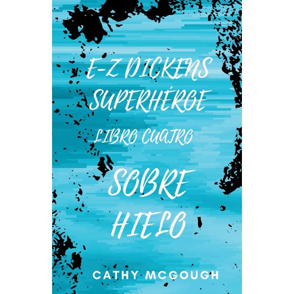 E-Z Dickens Superhéroe E-Z Dickens Superhéroe Libro Cuatro: Sobre Hielo, Book 4, (Paperback)