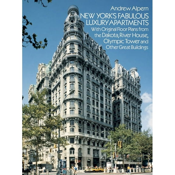 Dover Architecture New York's Fabulous Luxury Apartments: With Original Floor Plans from the Dakota, River House, Olympic Tower and Other G, (Paperback)